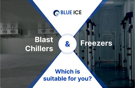 Blast Freezers and Chillers: Which is Suitable for You?