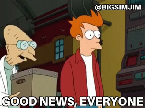 Good News Everyone Futurama GIF - GoodNewsEveryone Futurama Fry ...