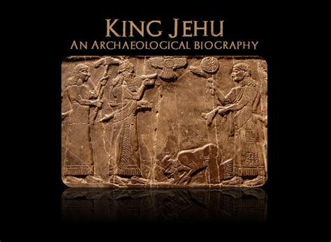 King Jehu: An Archaeological Biography – Bible Archaeology Report