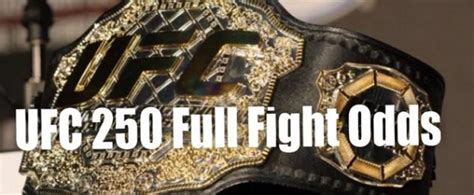 UFC 250 Full Fight Card Odds