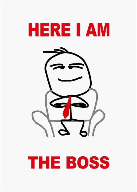 'here i am the boss meme' Poster, picture, metal print, paint by yunur mawan | Displate