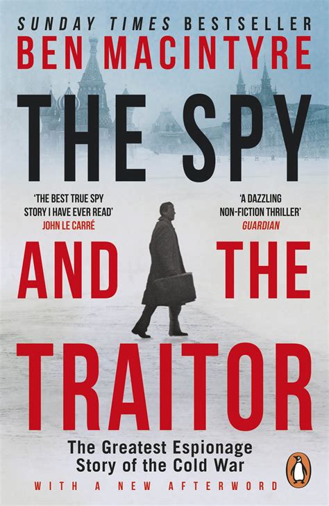 The Spy and the Traitor: The Greatest Espionage Story of the Cold War ...