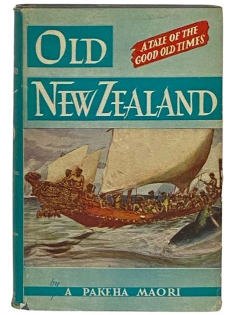 Old New Zealand: A Tale of the Gold Old Times, Together with a History of the War in the North ...