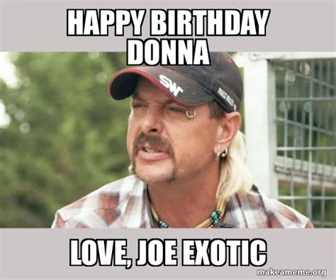 Happy Birthday Donna Love, Joe Exotic - Joe Exotic - Tiger King | Make ...