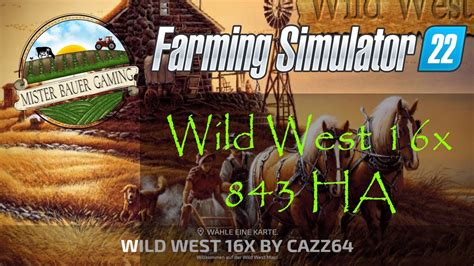 LS22/FS22 NEUE MAP - WILD WEST 16x - BIG Farming in Wild West - YouTube