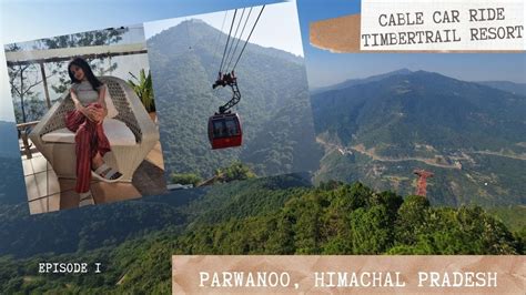 Cable Car ride | Timber Trail Parwanoo | Things to do in Himachal Pradesh - YouTube