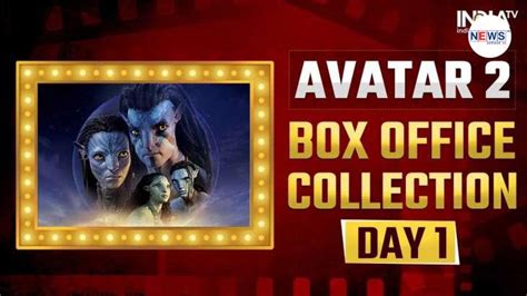 Avatar 2 Box Office Collection Day 1: Did Avatar The Way of Water beat ...