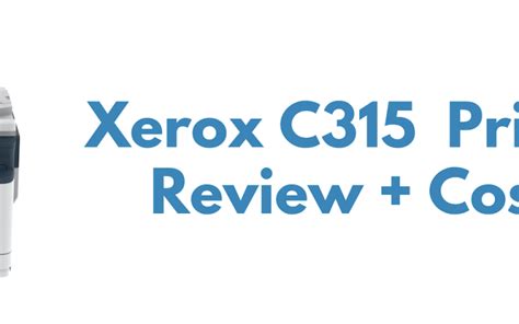 Xerox C315 Printer Review: Pros, Cons, Cost