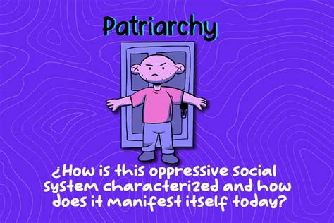 Patriarchy. How is this oppressive social system characterized and how ...