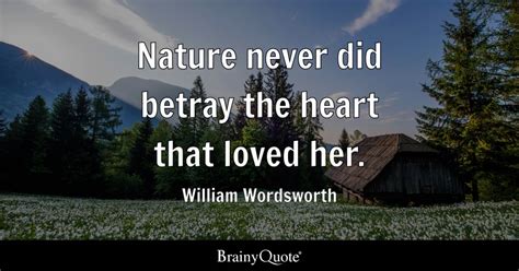 William Wordsworth - Nature never did betray the heart...