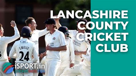 Lancashire County Cricket Club: England Team Review