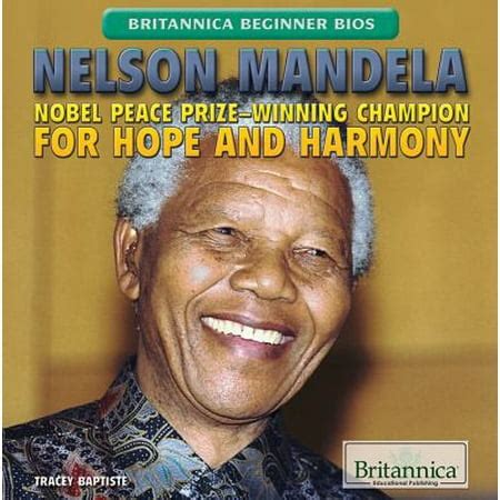 Nelson Mandela: Nobel Peace Prize-Winning Champion for Hope and Harmony ...