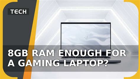 Is 8GB RAM enough for a gaming laptop? In short, yes but...