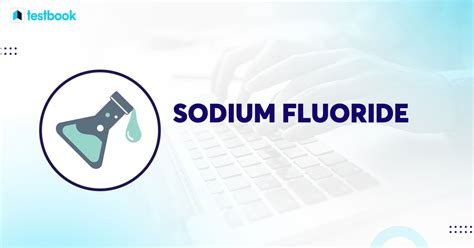 Sodium Fluoride Formula: Structure, Preparation, Properties, Uses