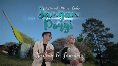 Lirik Lagu Jangan Pergi - Fauzana & Aprilian