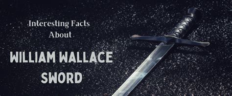 Interesting Facts About William Wallace Sword