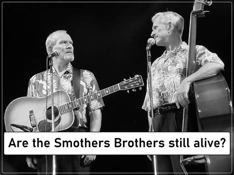 Are the Smothers Brothers Still Alive? Let’s have a look