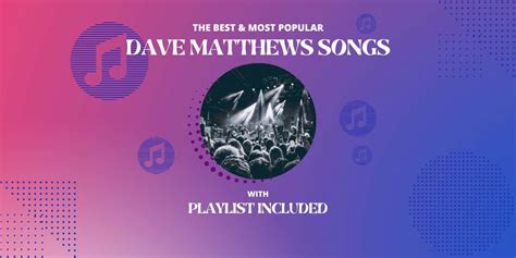 Top 18 Dave Matthews Songs