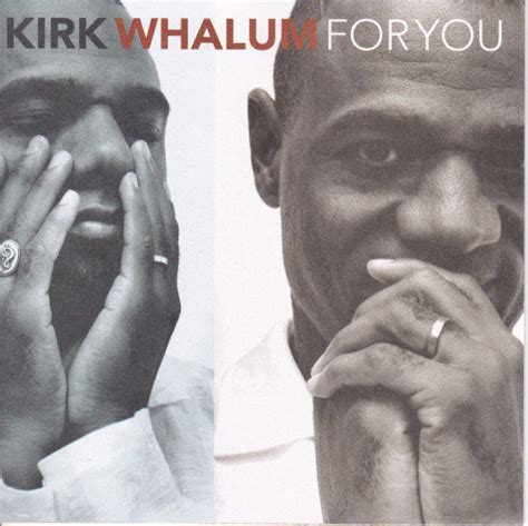 Kirk Whalum - For You | Releases, Reviews, Credits | Discogs