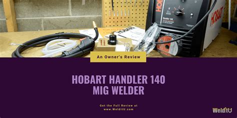 Hobart Handler 140 Review: Would I Buy Again? | WelditU