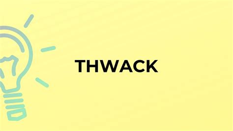 What is the meaning of the word THWACK? - YouTube