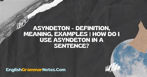 Asyndeton – Definition, Meaning, Examples | How do I Use Asyndeton in a ...