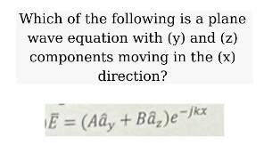 Solved Which of the following is a plane wave equation with | Chegg.com