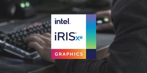 Intel Iris Xe Graphics Review: Features, Pros, and Cons - Profolus