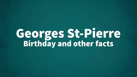 Georges St-Pierre - Birthday and other facts