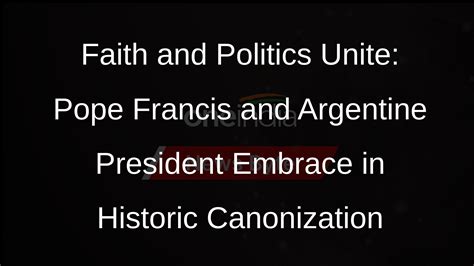 Argentine Faith and Politics Converge as Pope Francis Canonizes First ...