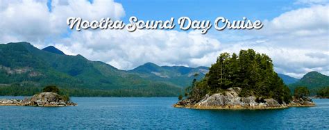 Nootka Sound Day Cruise | Get West Adventures