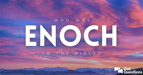 Who was Enoch in the Bible? | GotQuestions.org