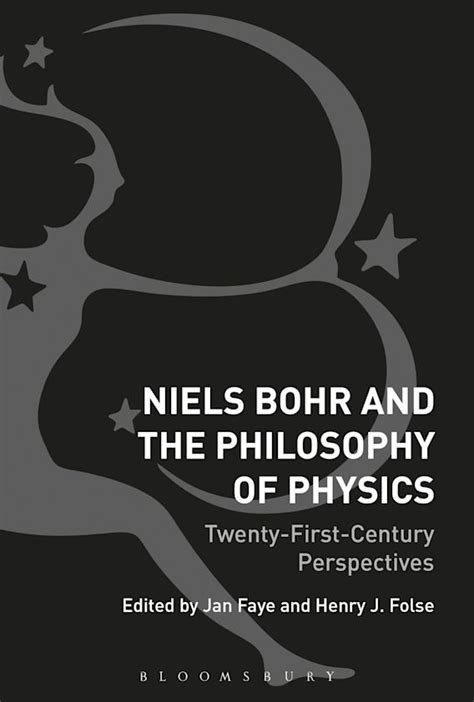 Niels Bohr and the Philosophy of Physics: Twenty-First-Century Perspectives: Jan Faye ...