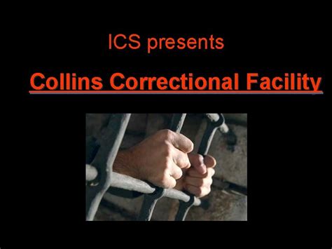 ICS presents Collins Correctional Facility Collins Correctional Facility