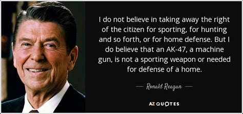 Ronald Reagan quote: I do not believe in taking away the right of...