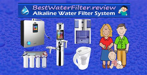 Alkaline Water Filter System - Best Water Filter Reviews