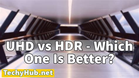 UHD Vs HDR - Which One Is Better Option? [Complete Comparison]