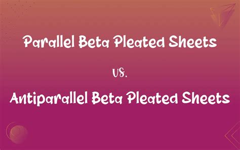 Parallel Beta Pleated Sheets vs. Antiparallel Beta Pleated Sheets: What’s the Difference?