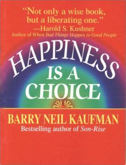 Happiness Is a Choice by Barry Neil Kaufman | 9780307788283 | NOOK Book (eBook) | Barnes & Noble