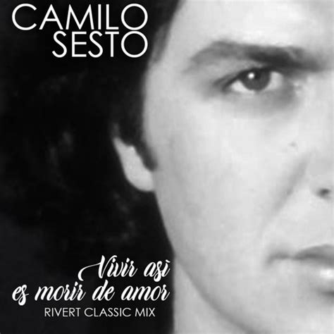 Stream Camilo Sesto - Vivir Asi Es Morir De Amor (Rivert Classic Mix ...