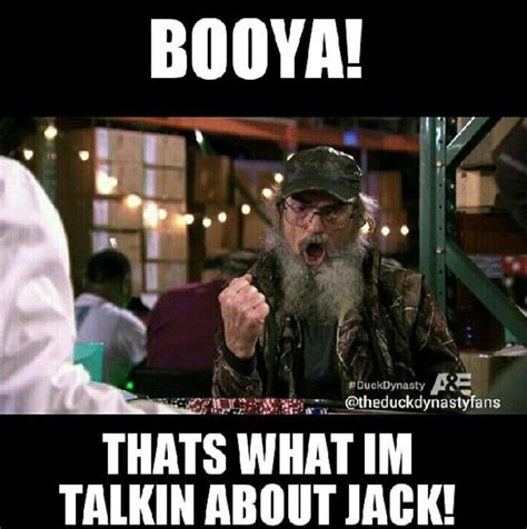 Duck dynasty si quotes. Si robertson. Thats what I'm talking about jack ...