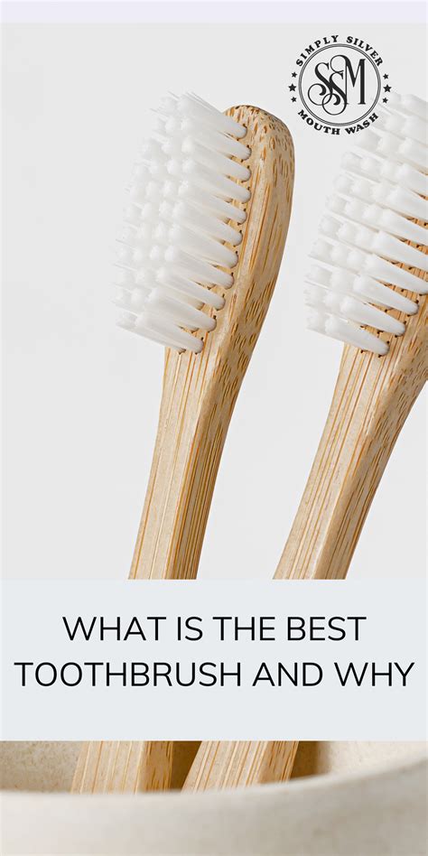 What is the best toothbrush to use and why... – Simply Silver Mouthwash