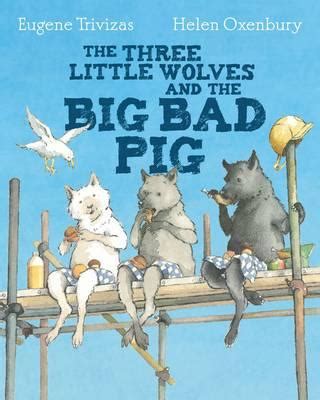 The Three Little Wolves And The Big Bad Pig by Eugene Trivizas and ...