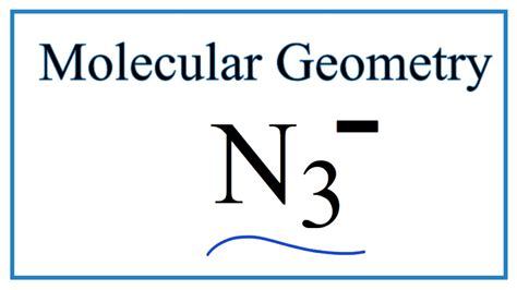 N3 - (Azide Ion) Molecular Geometry, Bond Angles & Electron Geometry - YouTube