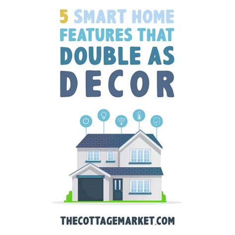 5 Smart Home Features That Double as Decor! - The Cottage Market