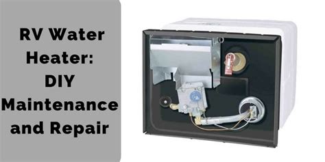 RV Water Heater: DIY Maintenance and Repair. (Guide)