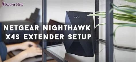 Netgear Nighthawk x4s Extender Setup | Netgear Router Help