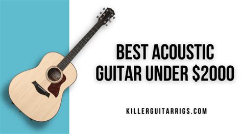 7 Best Acoustic Guitars Under $2,000 (2023) - Killer Guitar Rigs