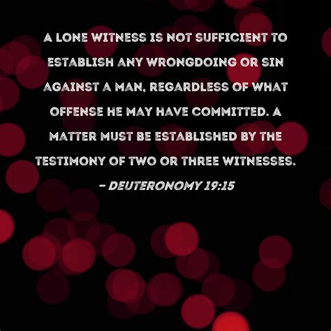 Deuteronomy 19:15 A lone witness is not sufficient to establish any ...