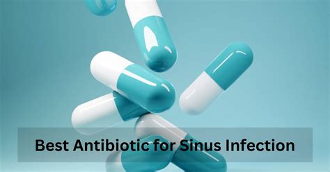 Best Antibiotic for Sinus Infection: A Guide to Effective Treatment